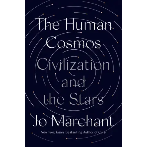 The Human Cosmos: Civilization and the Stars