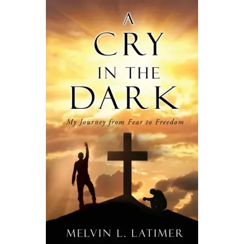 A Cry in the Dark: My Journey from Fear to Freedom