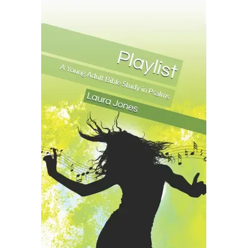 Playlist: A Young Adult Bible Study in Psalms