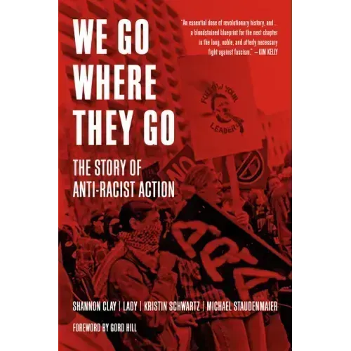 We Go Where They Go: The Story of Anti-Racist Action
