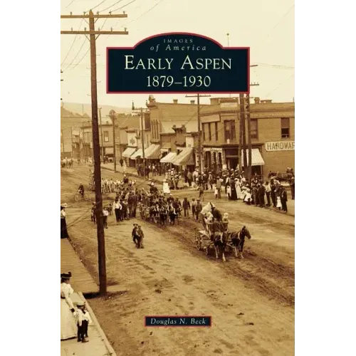 Early Aspen: 1879-1930