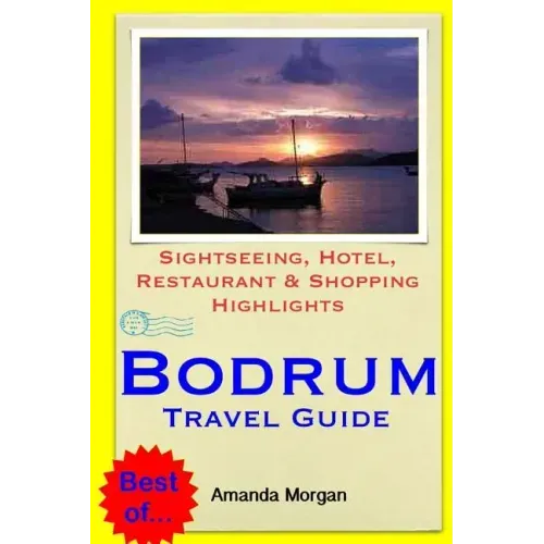 Bodrum Travel Guide: Sightseeing, Hotel, Restaurant & Shopping Highlights