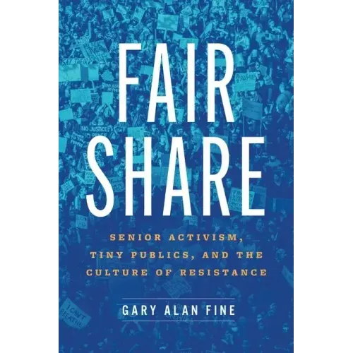 Fair Share: Senior Activism, Tiny Publics, and the Culture of Resistance