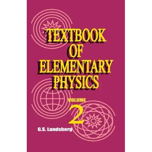 Textbook of Elementary Physics: Volume 2, Electricity and Magnetism