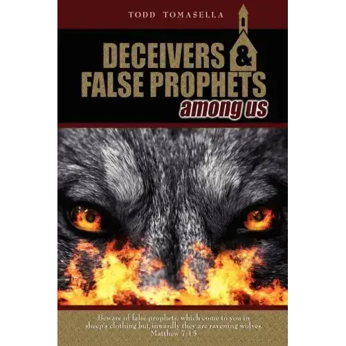 Deceivers and False Prophets Among Us