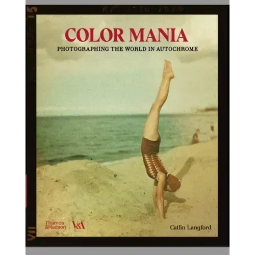 Color Mania: Photographing the World in Autochrome