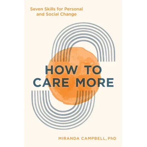 How to Care More: Seven Skills for Personal and Social Change