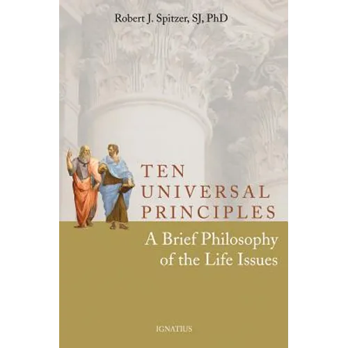 Ten Universal Principles: A Brief Philosophy of the Life Issues