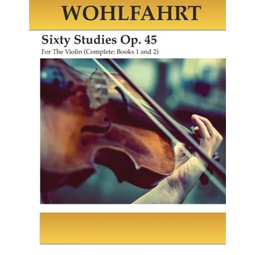 Wohlfahrt Sixty Studies For The Violin Op. 45: Complete Books 1 and 2