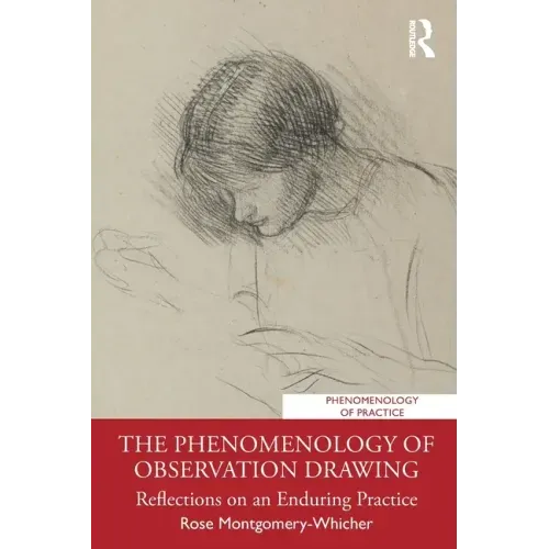 The Phenomenology of Observation Drawing: Reflections on an Enduring Practice