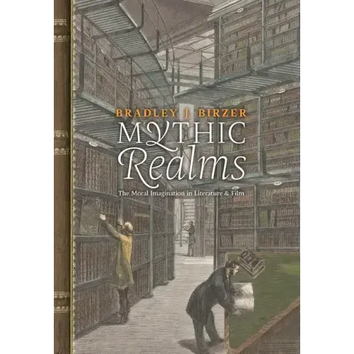 Mythic Realms: The Moral Imagination in Literature and Film