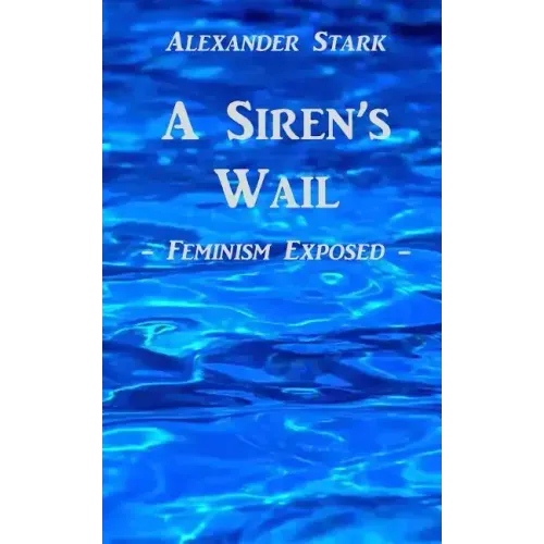 A Siren's Wail: Feminism Exposed