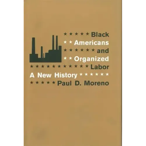 Black Americans and Organized Labor: A New History