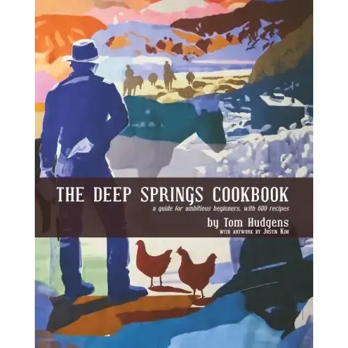 The Deep Springs Cookbook: A guide for ambitious beginners, with 600 recipes
