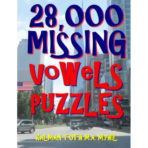 28,000 Missing Vowels Puzzles: Boost Your IQ & Improve Memory While Having Fun