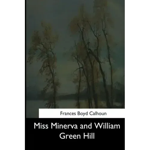 Miss Minerva and William Green Hill