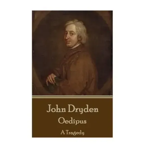 John Dryden - Oedipus: A Tragedy