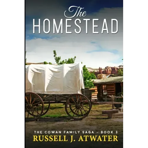 The Homestead: (The Cowan Family Saga - Book 3)