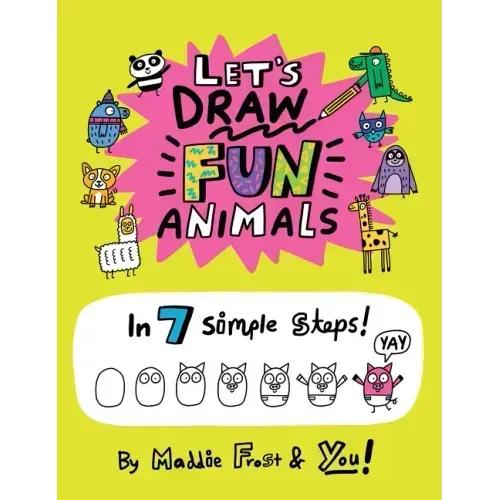 Let's Draw Fun Animals: In 7 Simple Steps