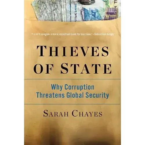 Thieves of State: Why Corruption Threatens Global Security