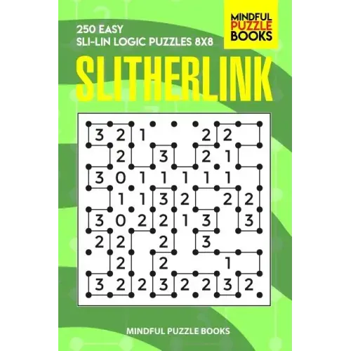 Slitherlink: 250 Easy Sli-Lin Logic Puzzles 8x8