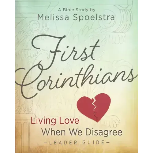 First Corinthians - Women's Bible Study: Living Love When We Disagree