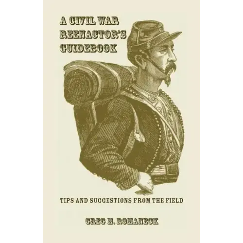 A Civil War Reenactor's Guidebook