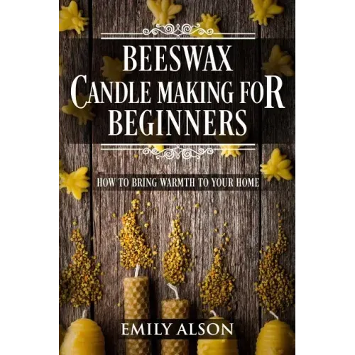 Beeswax Candle Making for Beginners: How to Bring Warmth to Your Home