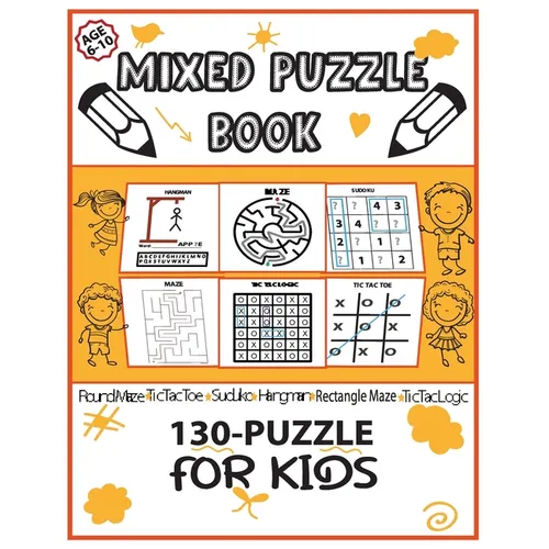 Mixed Puzzle Book 130-Puzzle for Kids: Puzzle Book for Kids 6-10, Round Maze, Sudoku 4×4, Hangman, Tic Tac Toe, Activity Book for Kids
