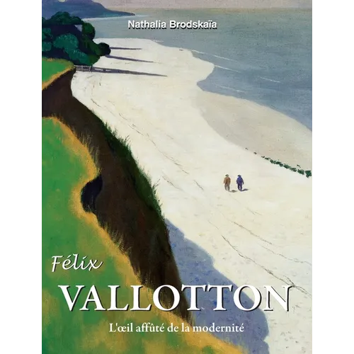Félix Vallotton: L'oeil affûté de la modernité