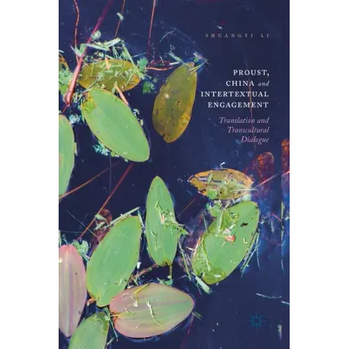 Proust, China and Intertextual Engagement: Translation and Transcultural Dialogue