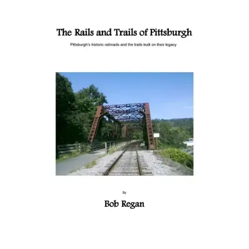 The Rails and Trails of Pittsburgh