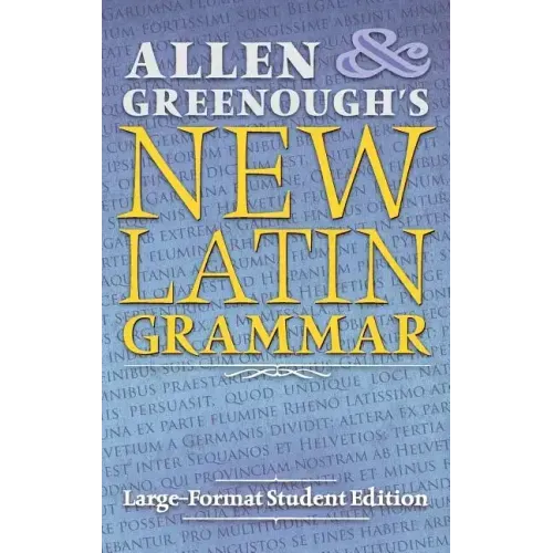 Allen and Greenough's New Latin Grammar: Large-Format Student Edition