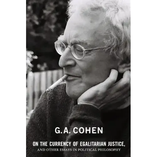 On the Currency of Egalitarian Justice, and Other Essays in Political Philosophy
