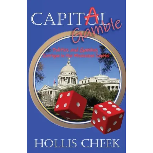 Capitol Gamble: Politics and Gaming Intrigue in the Mississippi Capitol