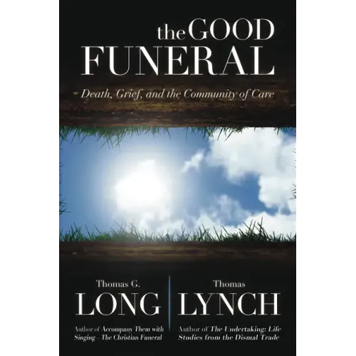 The Good Funeral: Death, Grief, and the Community of Care