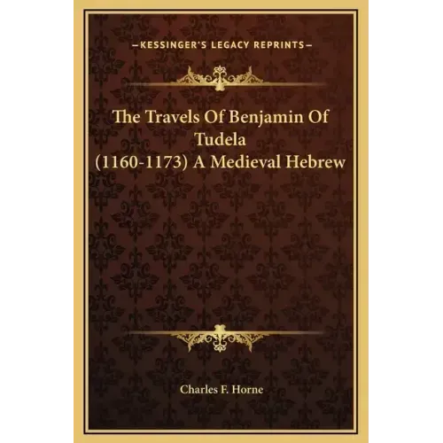 The Travels of Benjamin of Tudela (1160-1173) a Medieval Hebrew