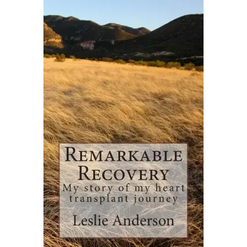 Remarkable Recovery: My story of my heart transplant journey