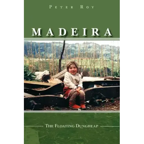 Madeira: The Floating Dungheap