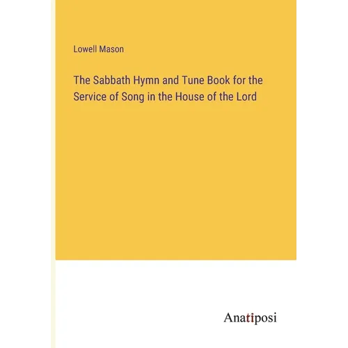 The Sabbath Hymn and Tune Book for the Service of Song in the House of the Lord