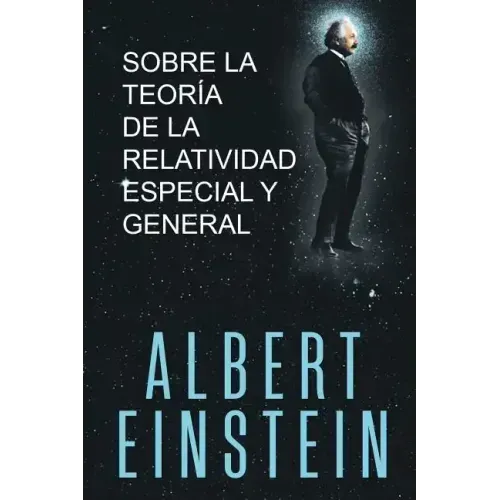 Sobre la Teoría de la Relatividad Especial y General