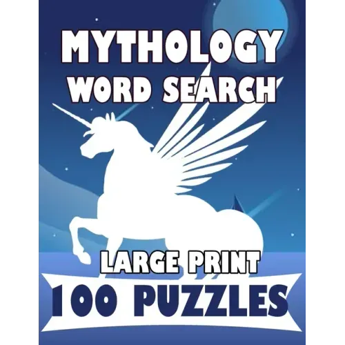 Mythology Word Search Large Print 100 Puzzles: For teens and adults