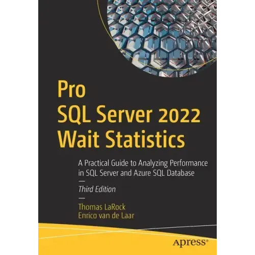 Pro SQL Server 2022 Wait Statistics: A Practical Guide to Analyzing Performance in SQL Server and Azure SQL Database