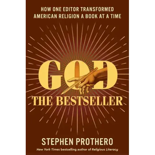 God the Bestseller: How One Editor Transformed American Religion a Book at a Time