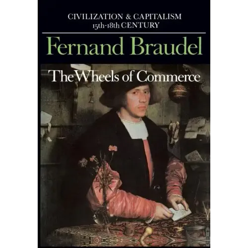 Civilization and Capitalism, 15th-18th Century, Vol. II: The Wheels of Commerce