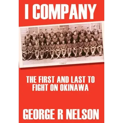 I Company: The First and Last to Fight on Okinawa