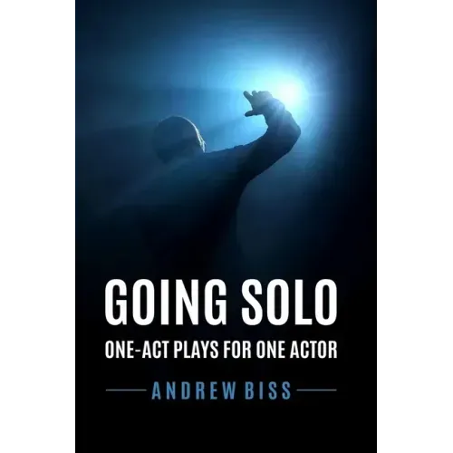 Going Solo: One-Act Plays for One Actor