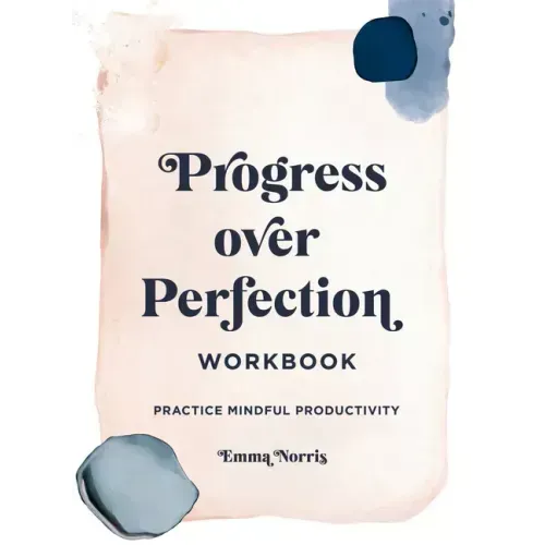 Progress Over Perfection Workbook: Gift Edition: Practice Mindful Productivity