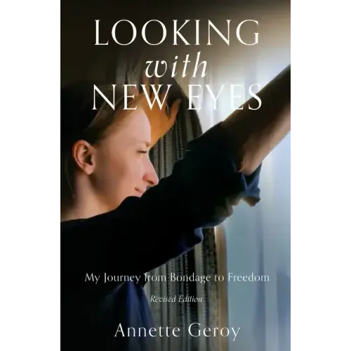 Looking with New Eyes: My Journey from Bondage to Freedom