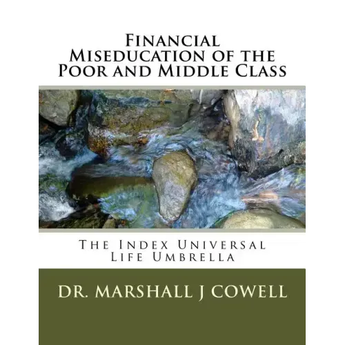 Financial Miseducation of the Poor and Middle Class: The Index Universal Life Umbrella